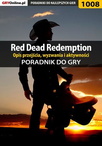 Red Dead Redemption - opis przejścia, wyzwania, aktywności - poradnik do gry Artur "Arxel" Justyński - okladka książki