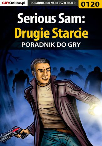 Serious Sam: Drugie Starcie - poradnik do gry Piotr "Zodiac" Szczerbowski - okladka książki