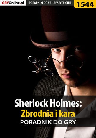 Sherlock Holmes: Zbrodnia i kara - poradnik do gry Katarzyna "Kayleigh" Michałowska - okladka książki