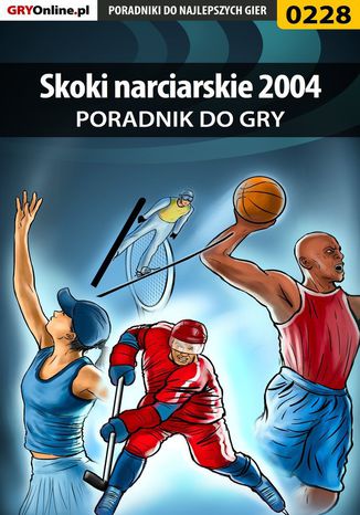 Skoki narciarskie 2004 - poradnik do gry Piotr "Zodiac" Szczerbowski - okladka książki
