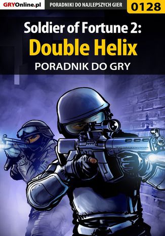 Soldier of Fortune 2: Double Helix - poradnik do gry Piotr "Ziuziek" Deja - okladka książki