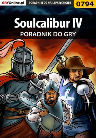 Soulcalibur IV - poradnik do gry Maciej "Shinobix" Kurowiak - okladka książki