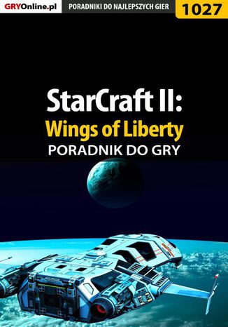 StarCraft II: Wings of Liberty - poradnik do gry Daniel "Thorwalian" Kazek - okladka książki