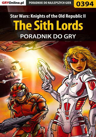 Star Wars: Knights of the Old Republic II - The Sith Lords - poradnik do gry Paweł Borawski - okladka książki