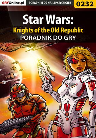 Star Wars: Knights of the Old Republic - poradnik do gry Wojciech "Soulcatcher" Antonowicz - okladka książki