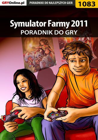 Symulator Farmy 2011 - poradnik do gry Maciej "Psycho Mantis" Stępnikowski - okladka książki