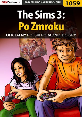 The Sims 3: Po Zmroku - poradnik do gry Maciej "Psycho Mantis" Stępnikowski - okladka książki