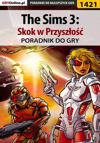 The Sims 3: Skok w Przyszłość - poradnik do gry Daniela "Sybi" Nowopolska - okladka książki