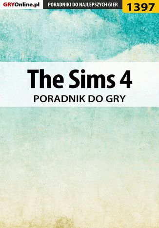 The Sims 4 - poradnik do gry Maciej "Psycho Mantis" Stępnikowski - okladka książki
