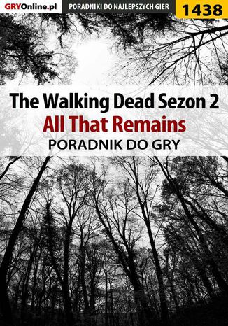 The Walking Dead: Season Two - All That Remains - poradnik do gry Jacek "Ramzes" Winkler - okladka książki
