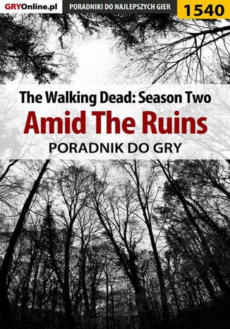 The Walking Dead: Season Two - Amid The Ruins - poradnik do gry Jacek "Ramzes" Winkler - okladka książki