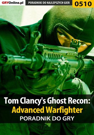 Tom Clancy's Ghost Recon: Advanced Warfighter - poradnik do gry Jacek "Stranger" Hałas - okladka książki
