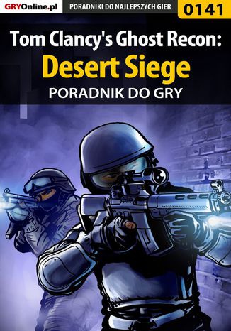 Tom Clancy's Ghost Recon: Desert Siege - poradnik do gry Jacek "Stranger" Hałas - okladka książki