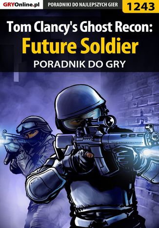 Tom Clancy's Ghost Recon: Future Soldier - poradnik do gry Robert "ochtywzyciu" Frąc - okladka książki