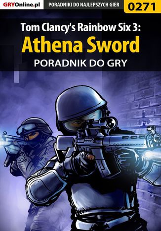 Tom Clancy's Rainbow Six 3: Athena Sword - poradnik do gry Piotr "Zodiac" Szczerbowski - okladka książki