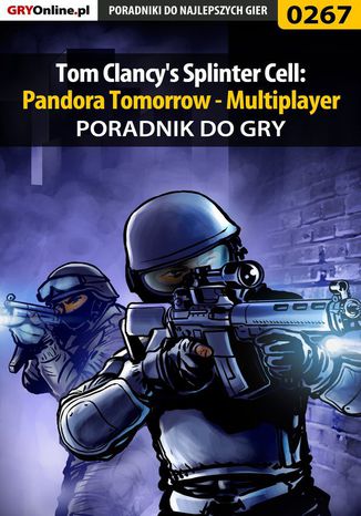 Tom Clancy's Splinter Cell: Pandora Tomorrow - Multiplayer - poradnik do gry Piotr "Zodiac" Szczerbowski - okladka książki