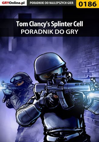 Tom Clancy's Splinter Cell - poradnik do gry Piotr "Zodiac" Szczerbowski - okladka książki
