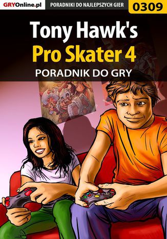 Tony Hawk's Pro Skater 4 - poradnik do gry Kamil "Draxer" Szarek - okladka książki