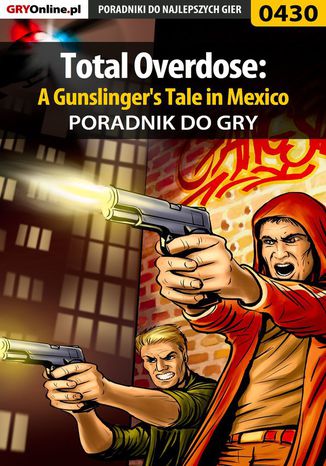 Total Overdose: A Gunslinger's Tale in Mexico - poradnik do gry Jacek "Stranger" Hałas - okladka książki