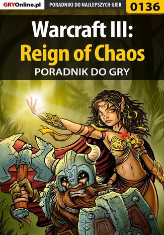 Warcraft III: Reign of Chaos - poradnik do gry Borys "Shuck" Zajączkowski - okladka książki