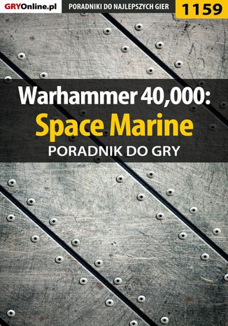 Warhammer 40,000: Space Marine - poradnik do gry Michał "Kwiść" Chwistek - okladka książki