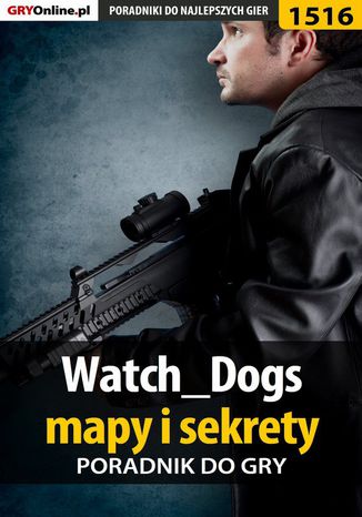 Watch Dogs - mapy i sekrety - poradnik do gry Patrick "Yxu" Homa - okladka książki