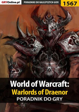 World of Warcraft: Warlords of Draenor - poradnik do gry Patryk Greniuk - okladka książki