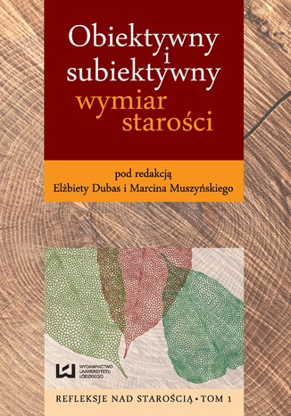Obiektywny i subiektywny wymiar starości Elżbieta Dubas, Marcin Muszyński - okladka książki