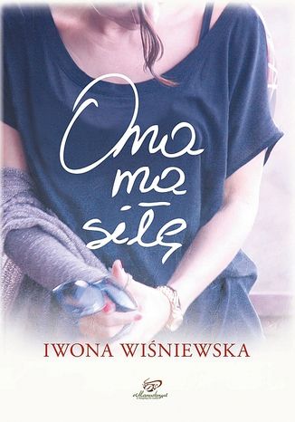 Ona ma siłę Iwona Wiśniewska - okladka książki