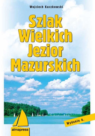 Szlak Wielkich Jezior Mazurskich Wojciech Kuczkowski - okladka książki