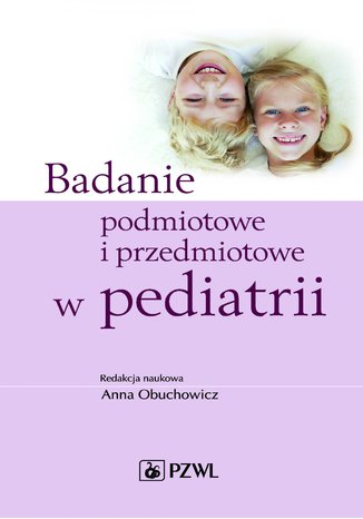Badanie podmiotowe i przedmiotowe w pediatrii Anna Obuchowicz - okladka książki