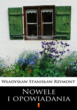 Nowele i opowiadania Władysław Stanisław Reymont - okladka książki