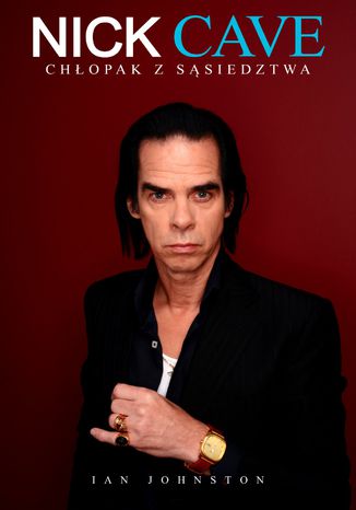 Nick Cave. Chłopak z sąsiedztwa Mr Ian Johnston - okladka książki