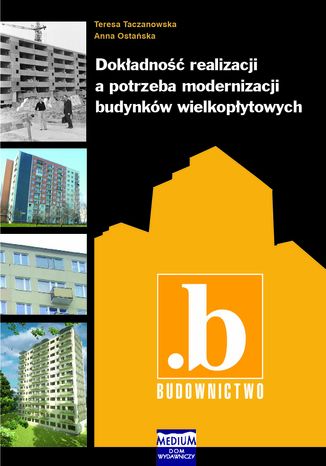 Dokładność realizacji a potrzeba modernizacji budynków wielkopłytowych Anna Ostańska, Teresa Taczanowska - okladka książki