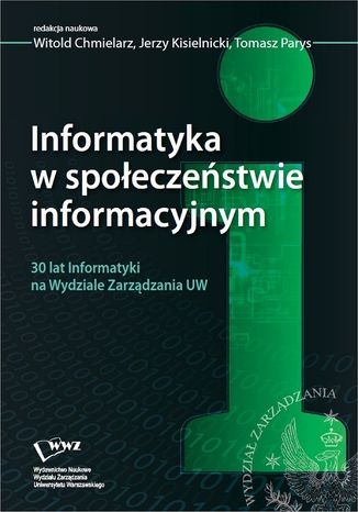 Informatyka w społeczeństwie informacyjnym Witold Chmielarz, Jerzy Kisielnicki, Tomasz Parys - okladka książki