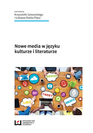 Nowe media w języku, kulturze i literaturze Krzysztof Sakowski, Łukasz Marek Plęsa - okladka książki