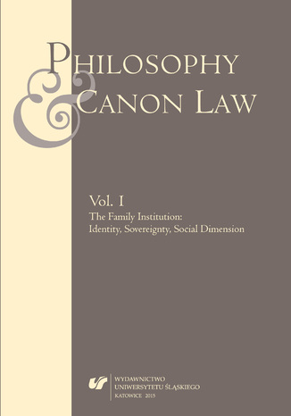 "Philosophy and Canon Law" 2015. Vol. 1: The Family Institution: Identity, Sovereignty, Social Dimension red. Andrzej Pastwa - okladka książki
