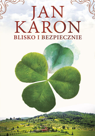 Blisko i bezpiecznie Jan Karon - okladka książki