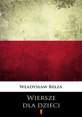 Wiersze dla dzieci. Wybór Władysław Bełza - okladka książki