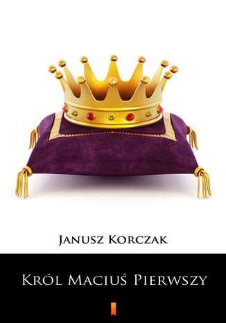 Król Maciuś Pierwszy Janusz Korczak - okladka książki