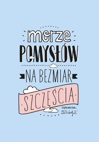 Morze pomysłów na bezmiar szczęścia Mr. Wonderful - okladka książki