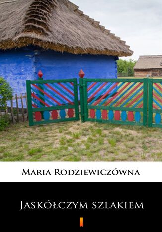 Jaskółczym szlakiem Maria Rodziewiczówna - okladka książki