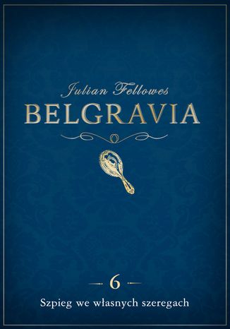 Belgravia Szpieg we własnych szeregach - odcinek 6 Julian Fellowes - okladka książki