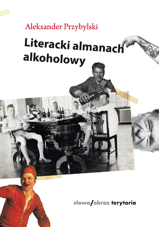 Literacki almanach alkoholowy Aleksander Przybylski - okladka książki