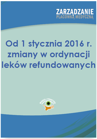 Od 1 stycznia 2016 r. zmiany w ordynacji leków refundowanych Aneta Naworska, Katarzyna Bekier, Łukasz Siudak, - okladka książki