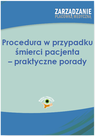 Procedura w przypadku śmierci pacjenta - praktyczne porady Anna Zubkowska-Rojszczak - okladka książki