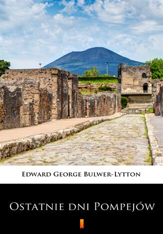 Ostatnie dni Pompejów Edward George Bulwer-Lytton - okladka książki