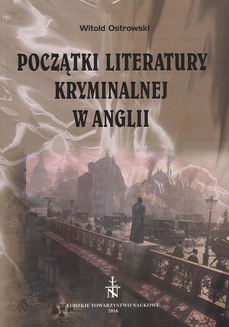 Początki literatury kryminalnej w Anglii Witold Ostrowski - okladka książki