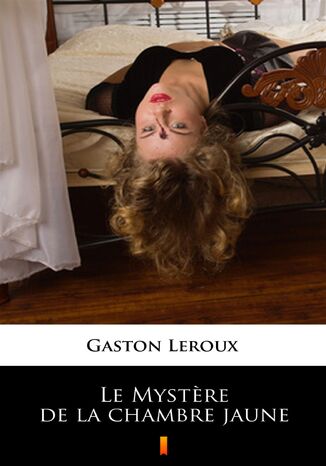 Le Mystere de la chambre jaune Gaston Leroux - okladka książki
