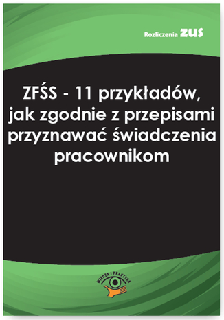 ZFŚS - 11 przykładów, jak zgodnie z przepisami przyznawać świadczenia pracownikom Joanna Kwiatkowska - okladka książki